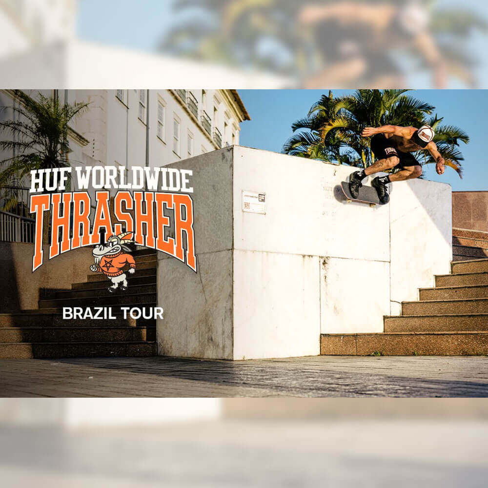 HUF  x THRASHER ブラジルツアー映像が公開